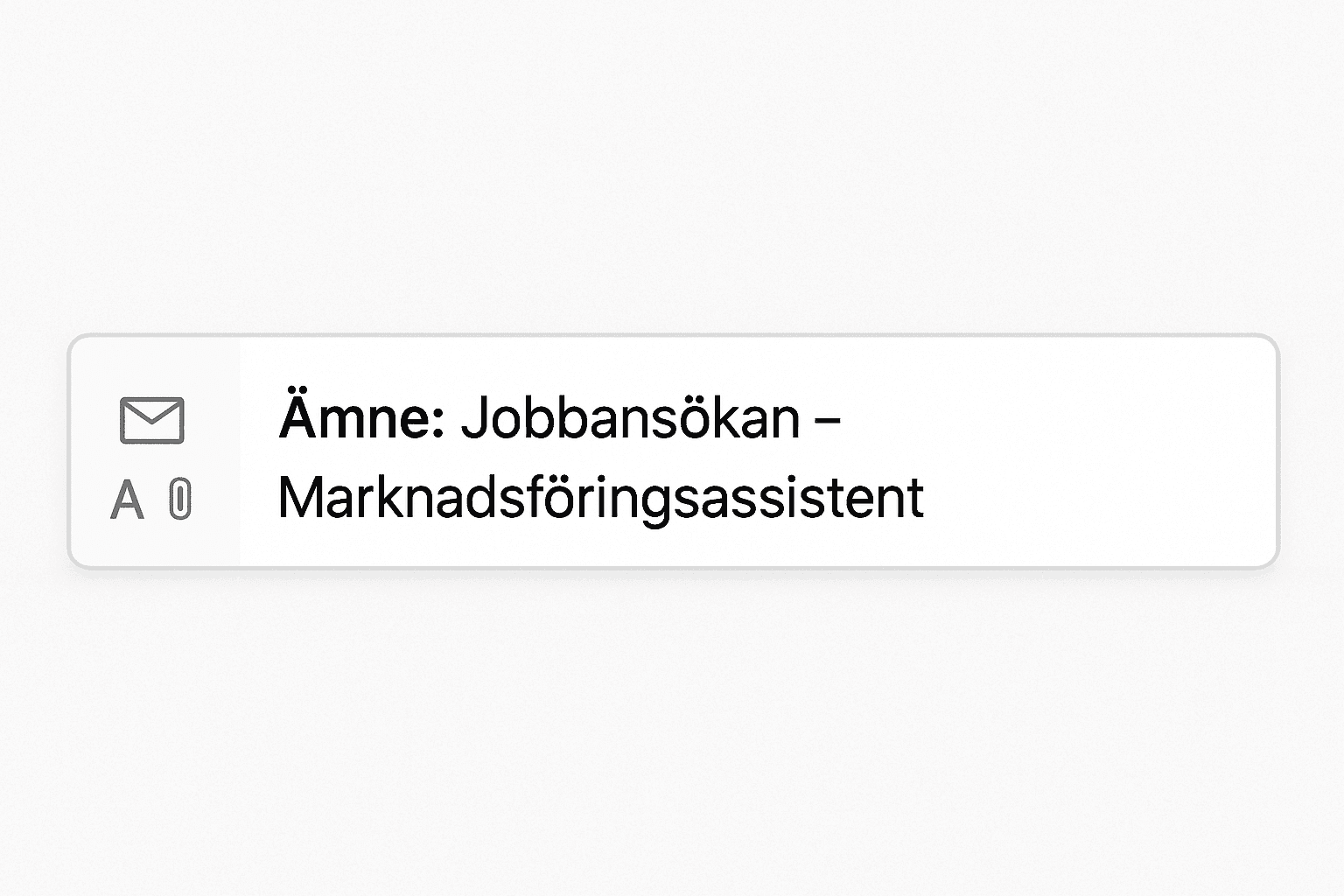 Exempel på en tydlig och professionell ämnesrad för en jobbansökan i ett e-postprogram.